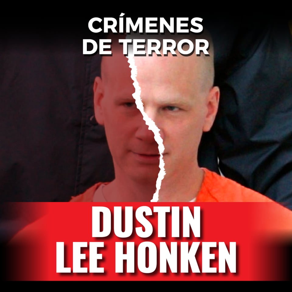 Dustin Lee Honken, Crímenes de Terror, asesinatos, Óyenos Audio, MundoNOW