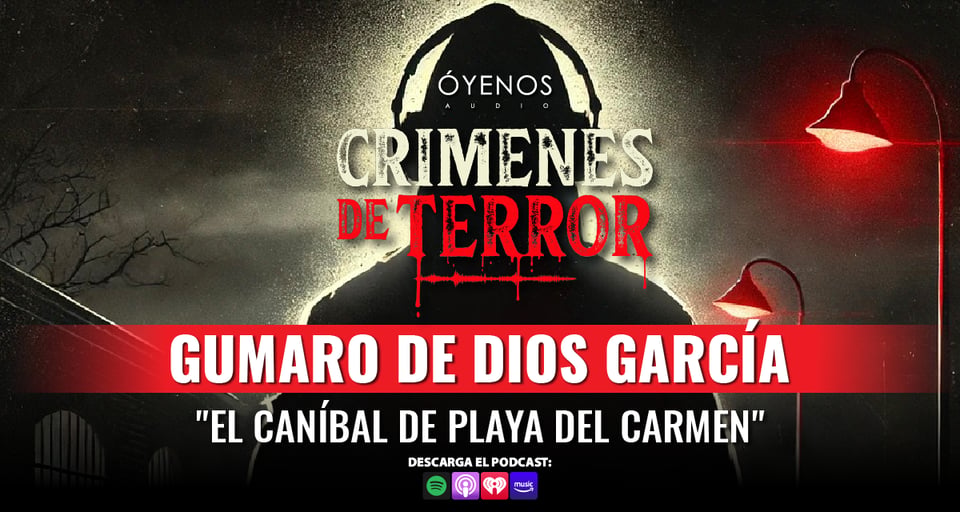 Gumaro de Dios García, El Caníbal de playa del carmen, Mexico, Serial Killer, True Crimes