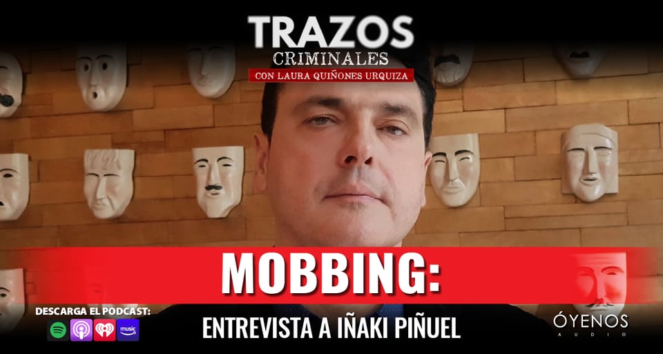 Mobbing, Acoso Laboral, Trazos Criminales, Podcast, Óyenos Audio